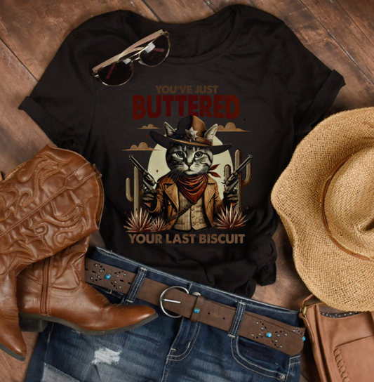 You've Just Buttered Your Last Biscuit