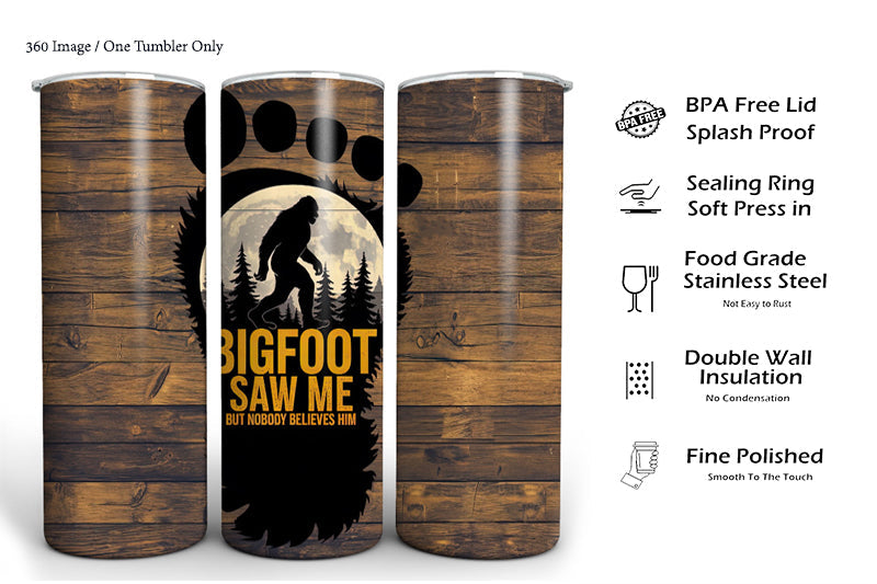 Bigfoot Saw Me Tumbler