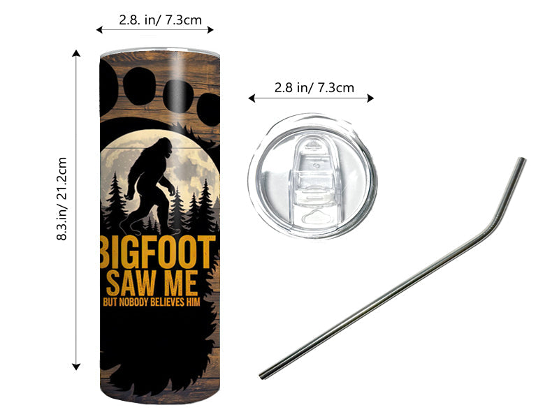 Bigfoot Saw Me Tumbler